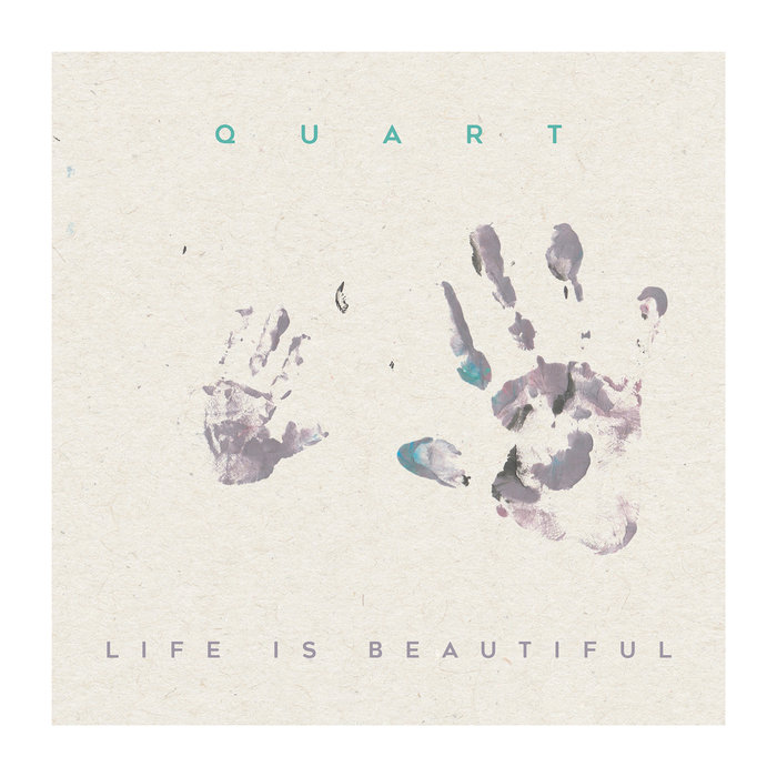 QUART - Life Is Beautiful