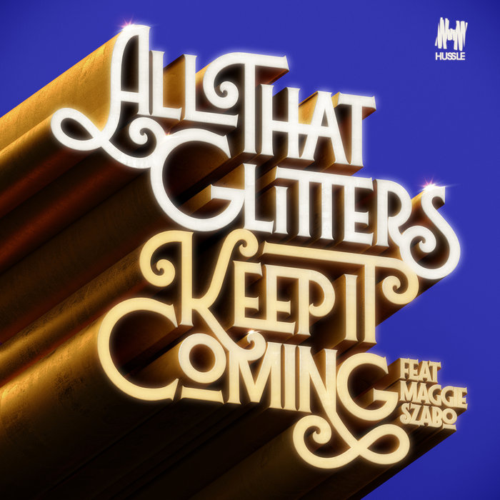 ALL THAT GLITTERS feat MAGGIE SZABO - Keep It Coming
