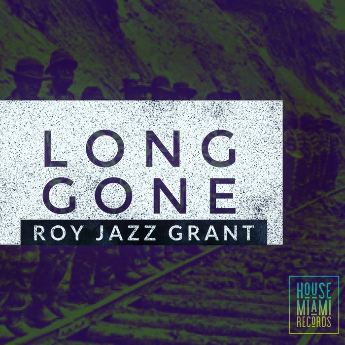 ROY JAZZ GRANT - Long Gone