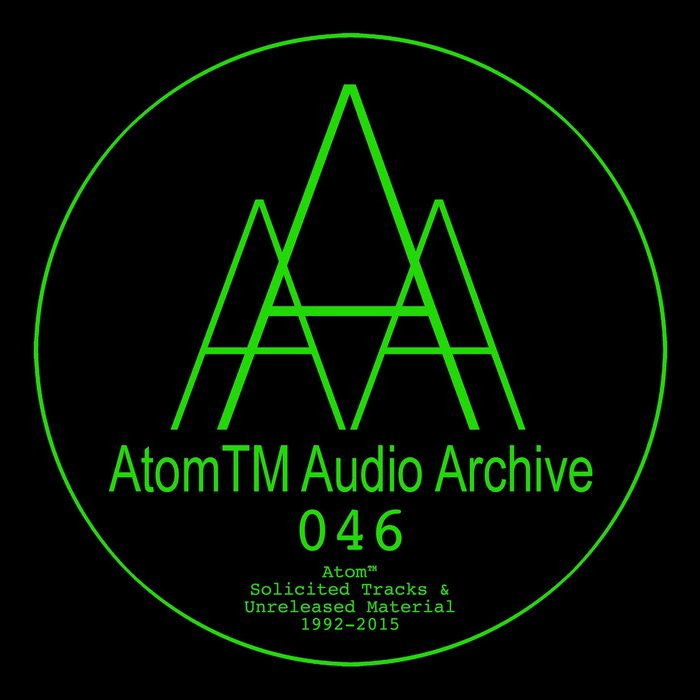 ATOMTM - Solicited Tracks & Unreleased Material 1992-2015