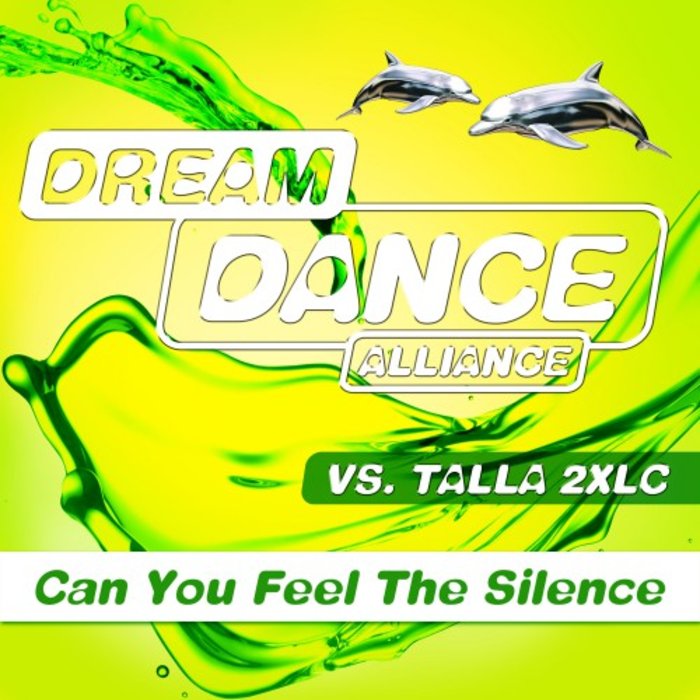 DREAM DANCE ALLIANCE/TALLA 2XLC - Can You Feel The Silence (Remixes)