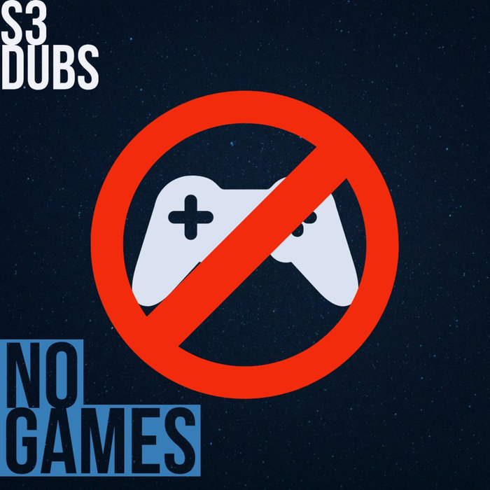 S3 DUBS - No Games