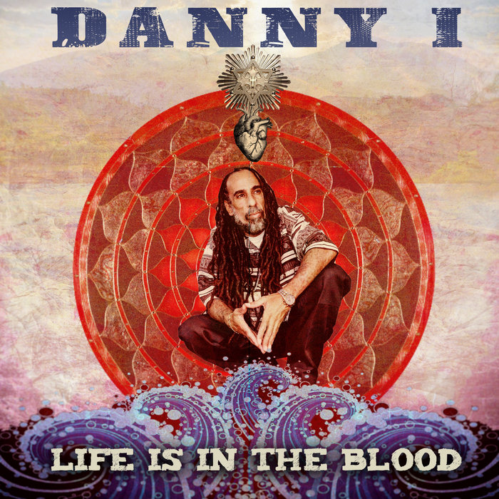 DANNY I - Life Is In The Blood