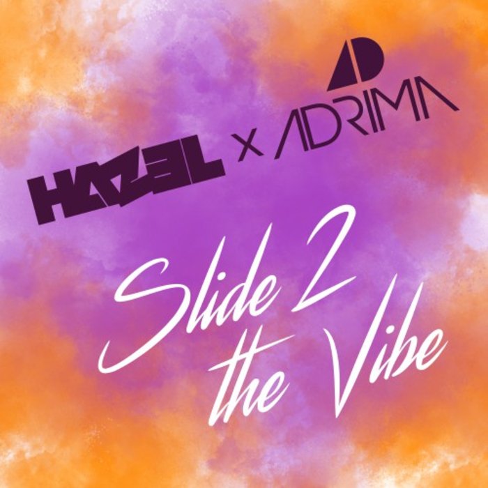 HAZEL & ADRIMA - Slide 2 The Vibe