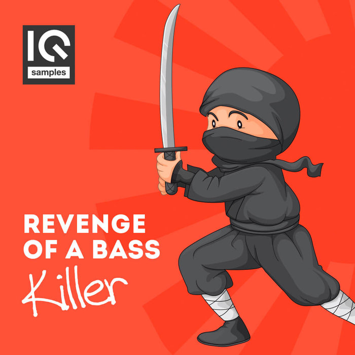 IQ SAMPLES - Revenge Of A Bass Killer (Sample Pack WAV/APPLE/LIVE/REASON)