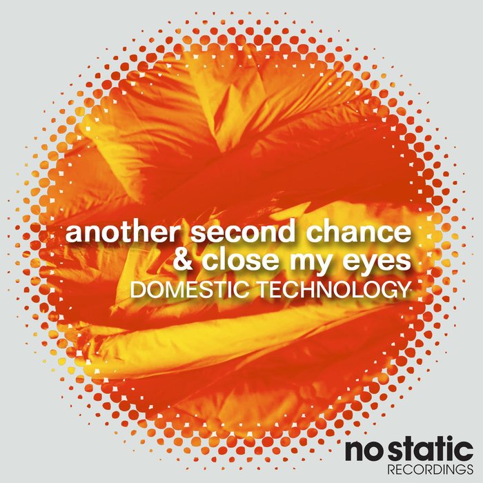 DOMESTIC TECHNOLOGY - Another Second Chance & Close My Eyes