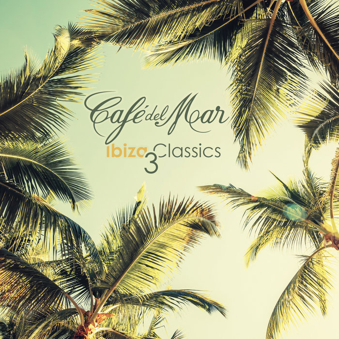 Various Cafe Del Mar: Cafe Del Mar Ibiza Classics 3 At Juno Download