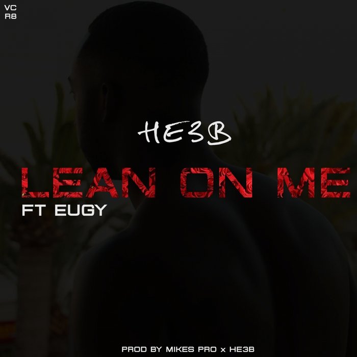 Lean On Me By He3b Feat Eugy On Mp3 Wav Flac Aiff Alac At Juno Download