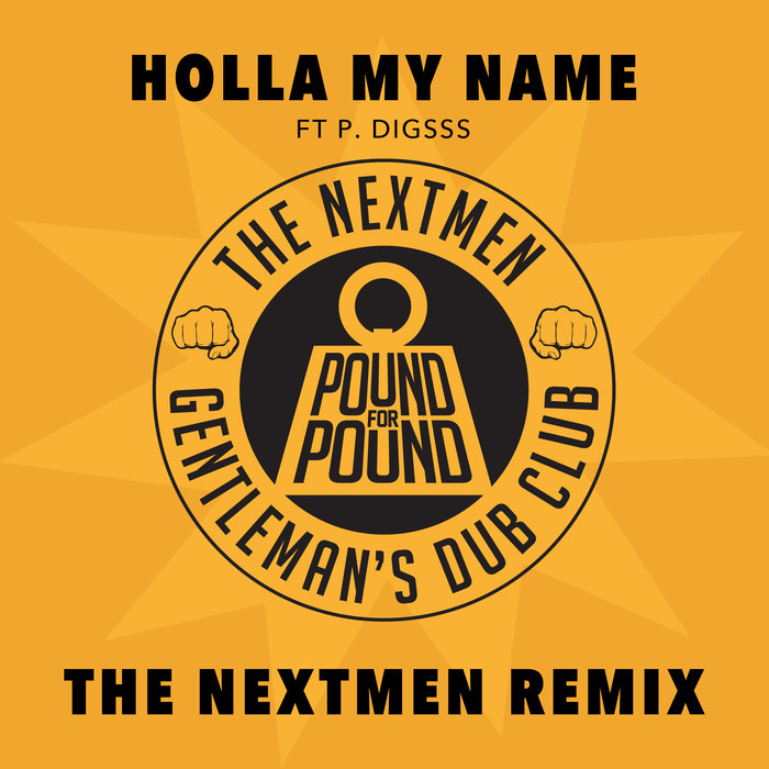 THE NEXTMEN & GENTLEMAN'S DUB CLUB feat P DIGSSS - Holla My Name