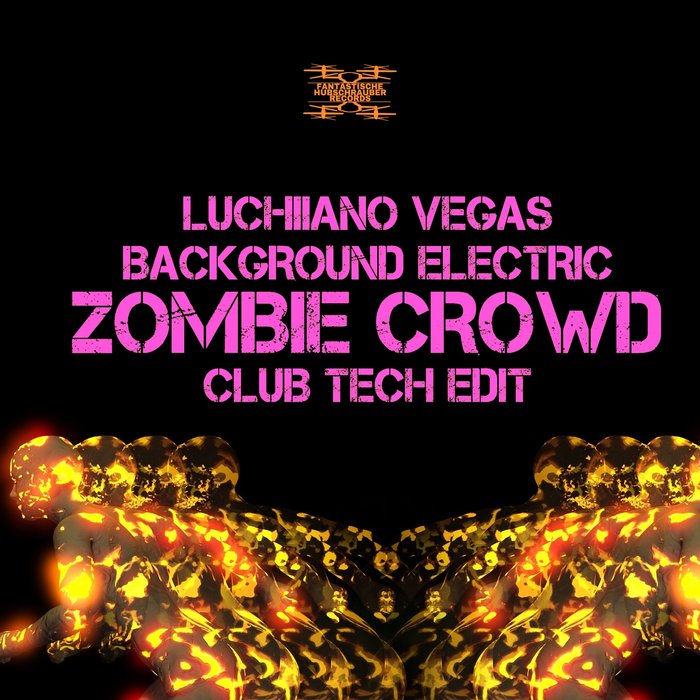 BACKGROUND ELECTRIC/LUCHIIANO VEGAS - Zombie Crowd
