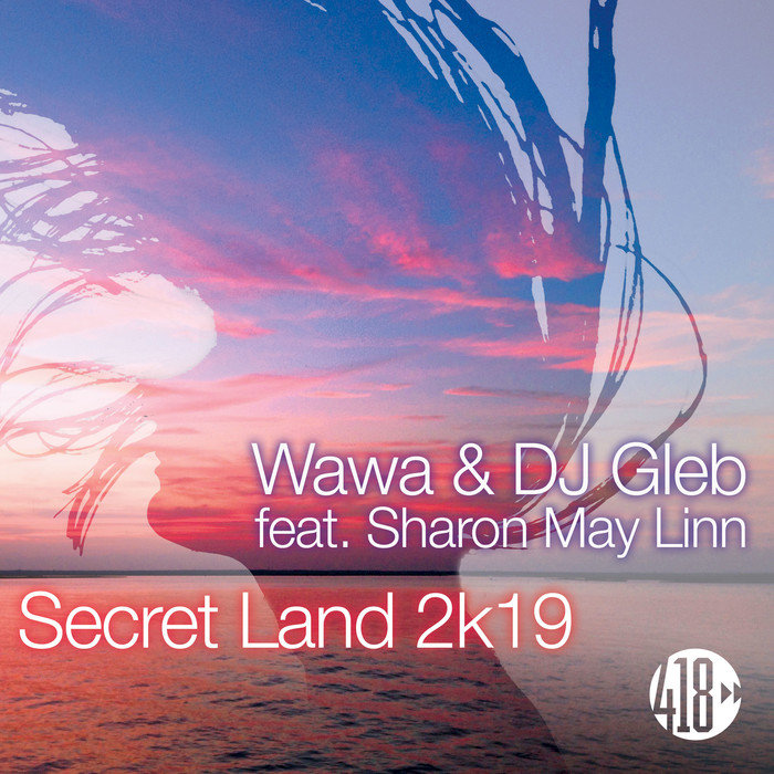 WAWA/DJ GLEB feat SHARON MAY LINN - Secret Land 2k19 (Remixes)