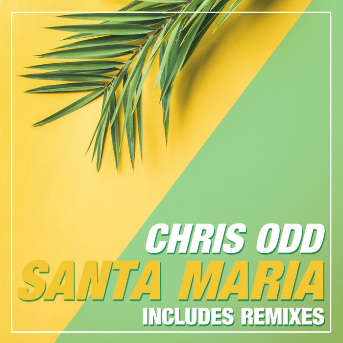 CHRIS ODD - Santa Maria (Remix Edition)