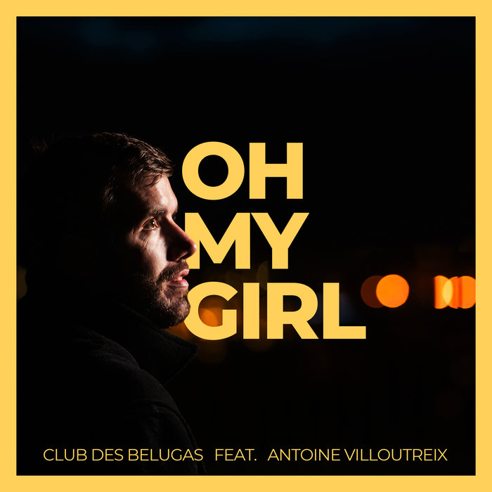 CLUB DES BELUGAS/ANTOINE VILLOUTREIX - Oh My Girl