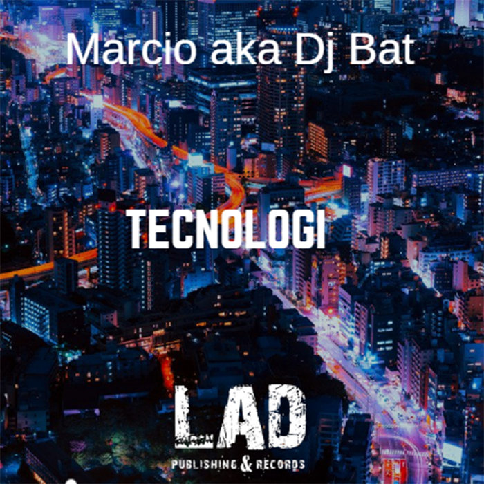 MARCIO aka DJ BAT - Tecnologi