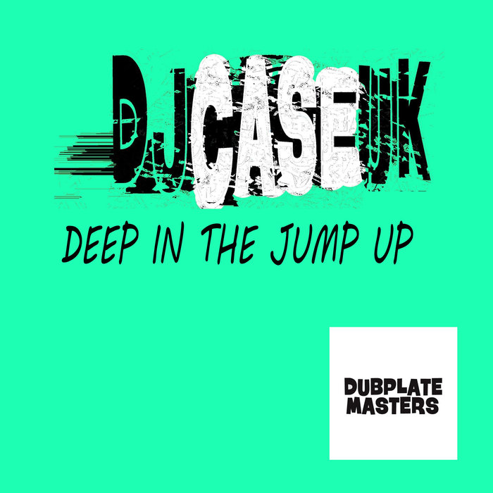 DJCASEUK - Deep In The Jump Up