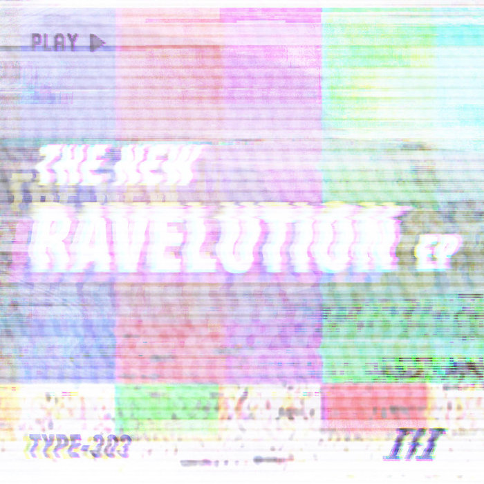 TYPE-303 - The New Ravelution: Remixed EP