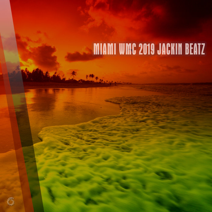 VARIOUS - Miami WMC 2019 Jackin Beatz