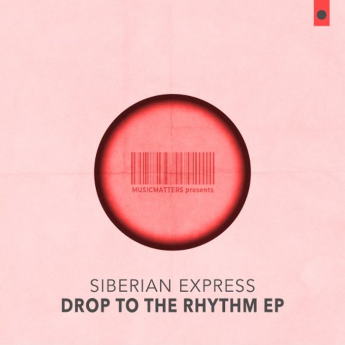 SIBERIAN EXPRESS - Drop To The Rhythm EP