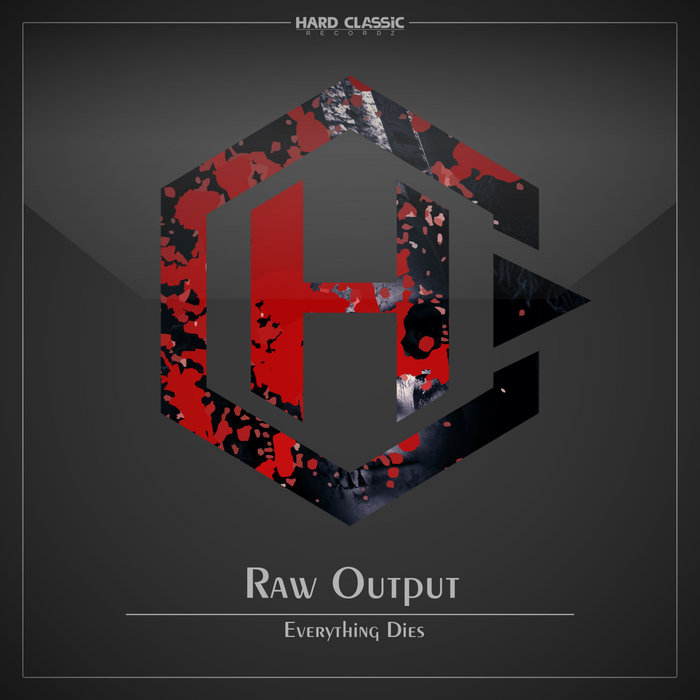 RAW OUTPUT - Everything Dies