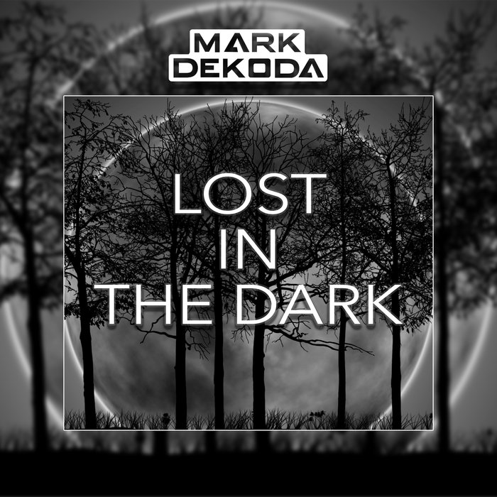 MARK DEKODA - Lost In The Dark