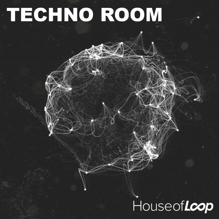 HOUSE OF LOOP - Techno Room (Sample Pack WAV)