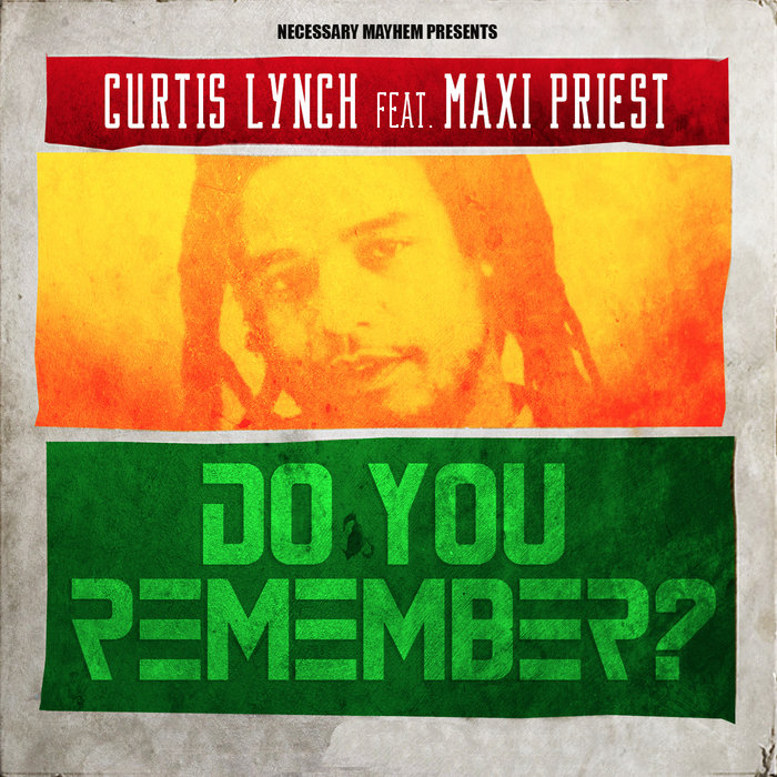 CURTIS LYNCH & DA GRYNCH feat MAXI PRIEST - Do You Remember