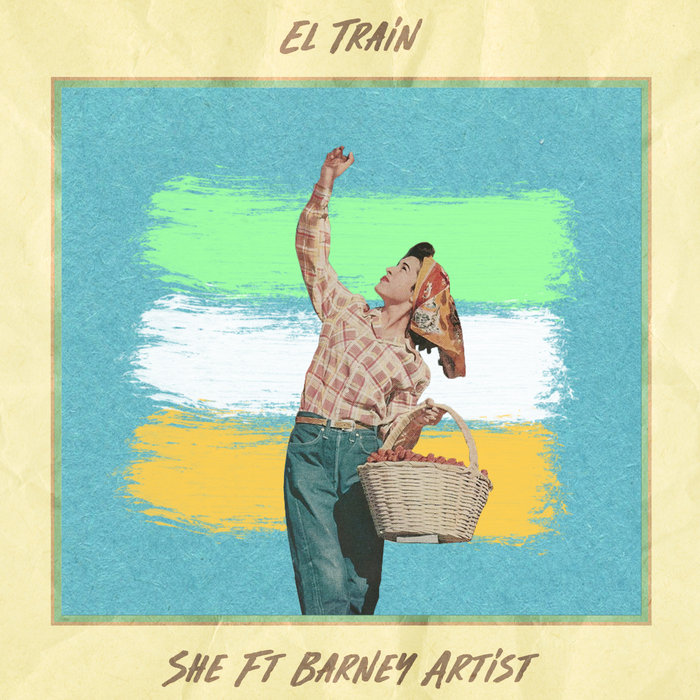 EL TRAIN feat BARNEY ARTIST - She