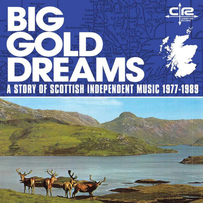 VARIOUS - Big Gold Dreams/A Story Of Scottish Independent Music 1977-1989