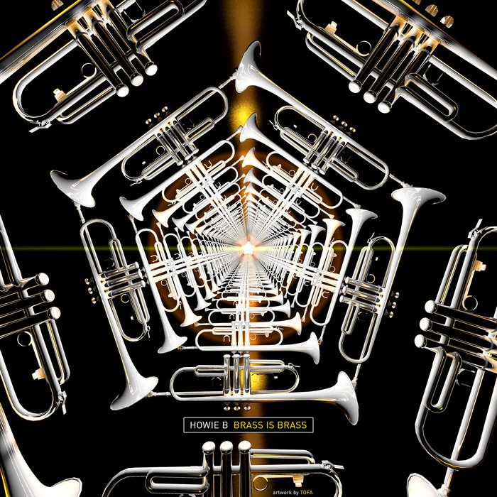 Brass Is Brass By Howie B On MP3, WAV, FLAC, AIFF & ALAC At Juno Download