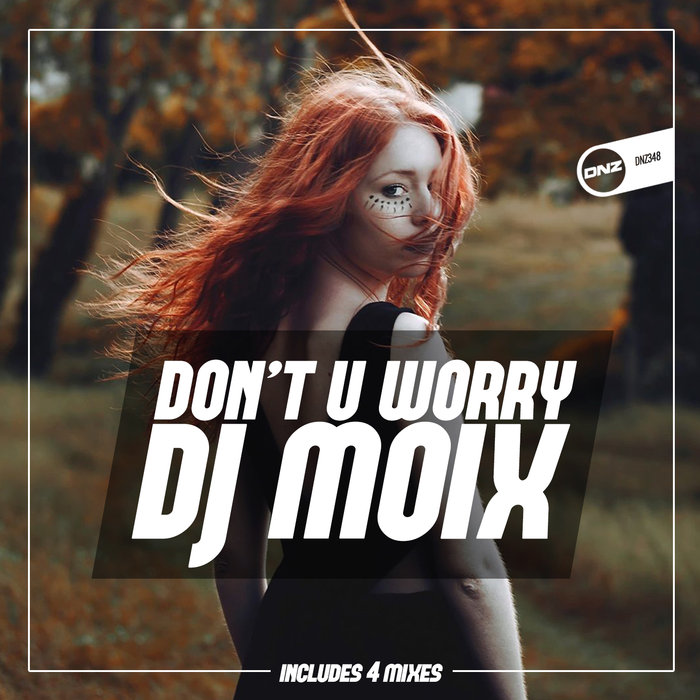 DJ MOIX - Don't U Worry