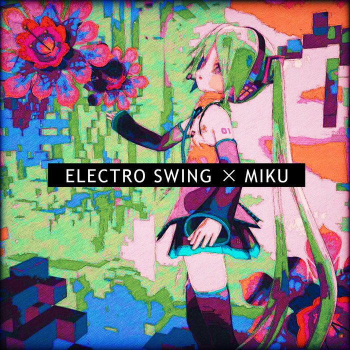 OTOKAORU feat HATSUNE MIKU - Electro Swing