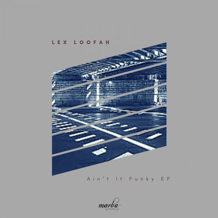 LEX LOOFAH - Ain't It Funky EP