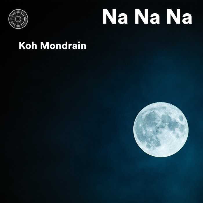 KOH MONDRAIN - Na Na Na