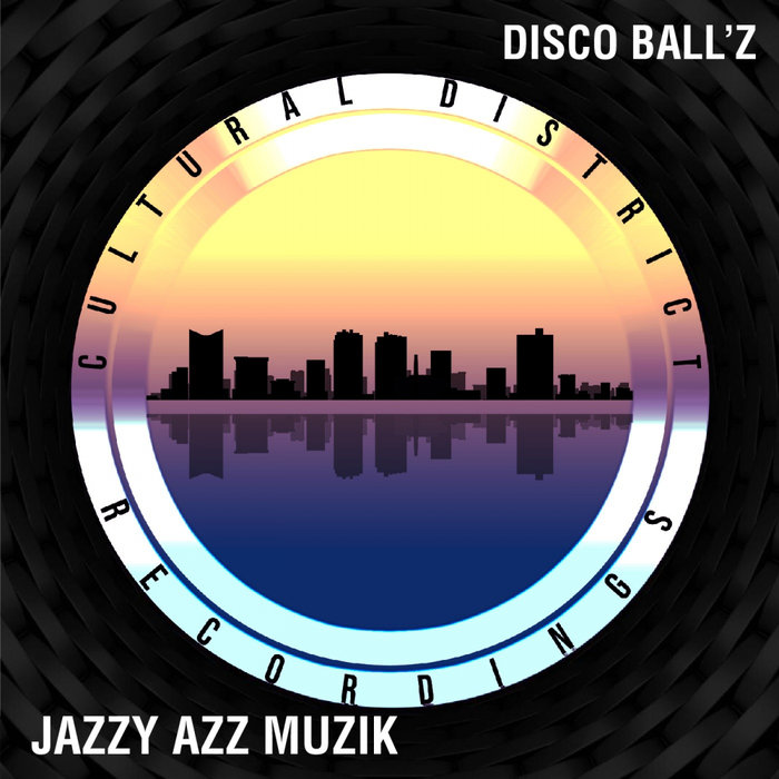DISCO BALL'Z - Jazzy Azz Muzik