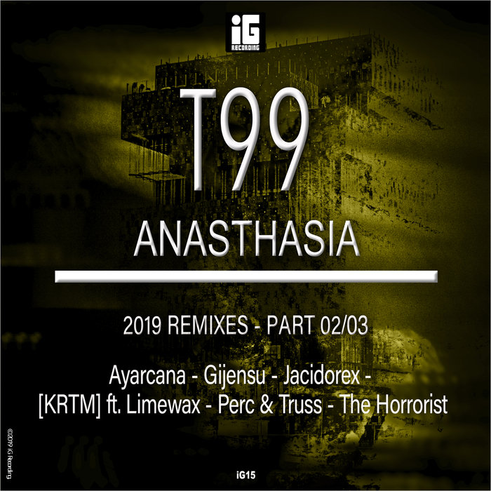 T99 - Anasthasia (2019 Remixes) Part 2