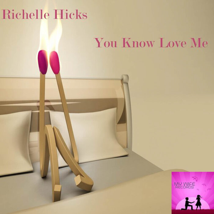 RICHELLE HICKS - You Know Love Me