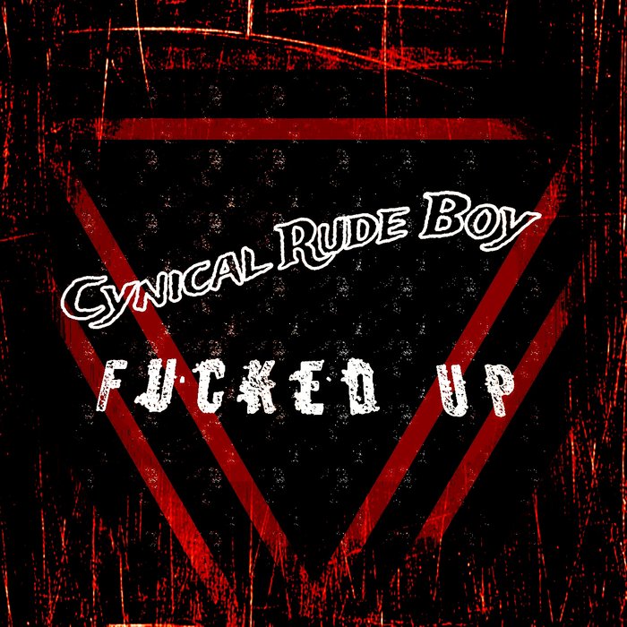 CYNICAL RUDE BOY feat MAD PUFFIN - Fucked Up