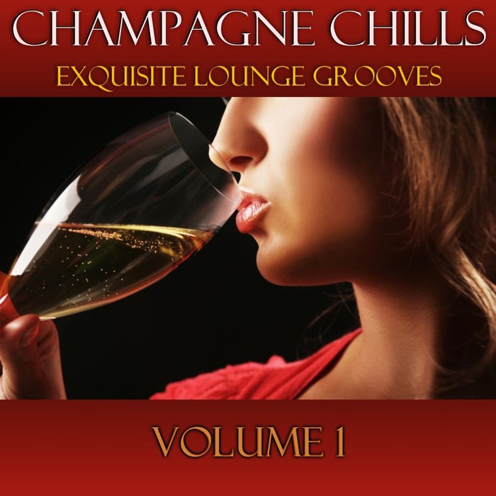 VARIOUS - Champagne Chills Vol 1 - Exquisite Lounge Grooves