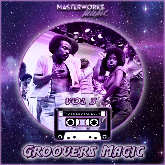 THAT NEEDS AN EDIT - Groovers Magic Vol 3