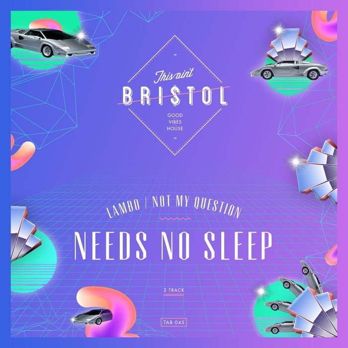 NEEDS NO SLEEP - Lambo/Not My Question