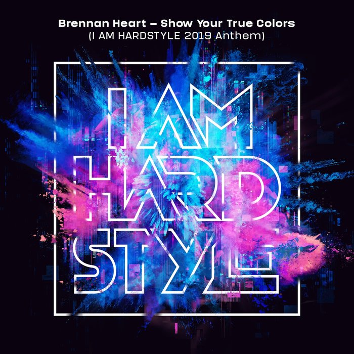 BRENNAN HEART - Show Your True Colors