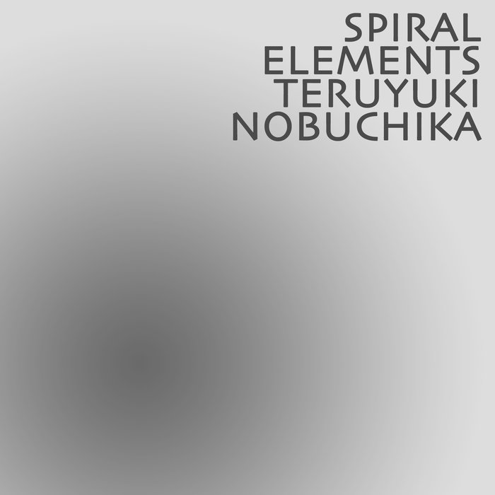 TERUYUKI NOBUCHIKA - Spiral Elements