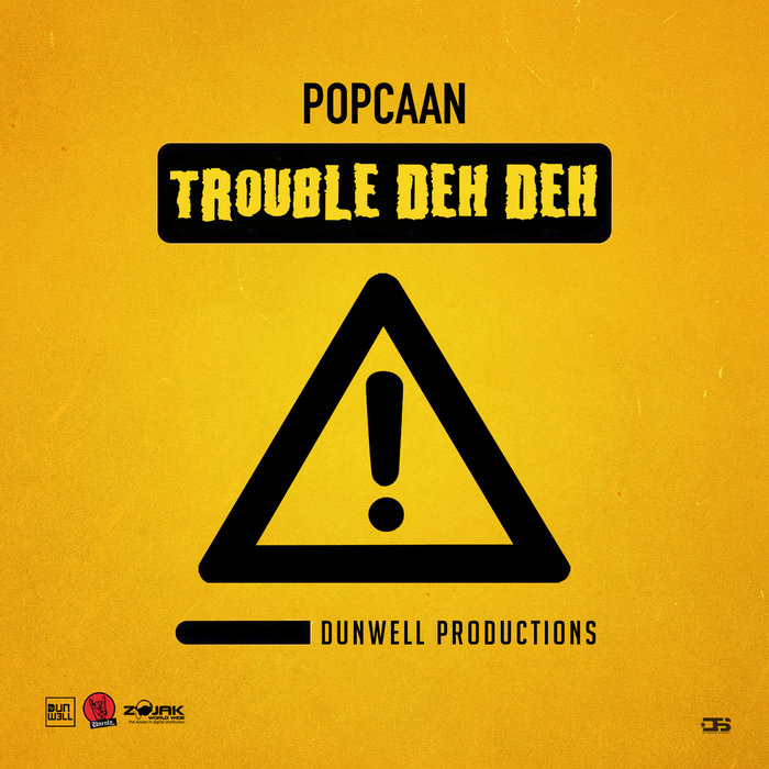 POPCAAN & DUNW3LL - Trouble Deh Deh