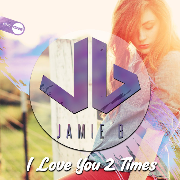 I Love You 2 Times By Jamie B On MP3, WAV, FLAC, AIFF & ALAC At Juno ...