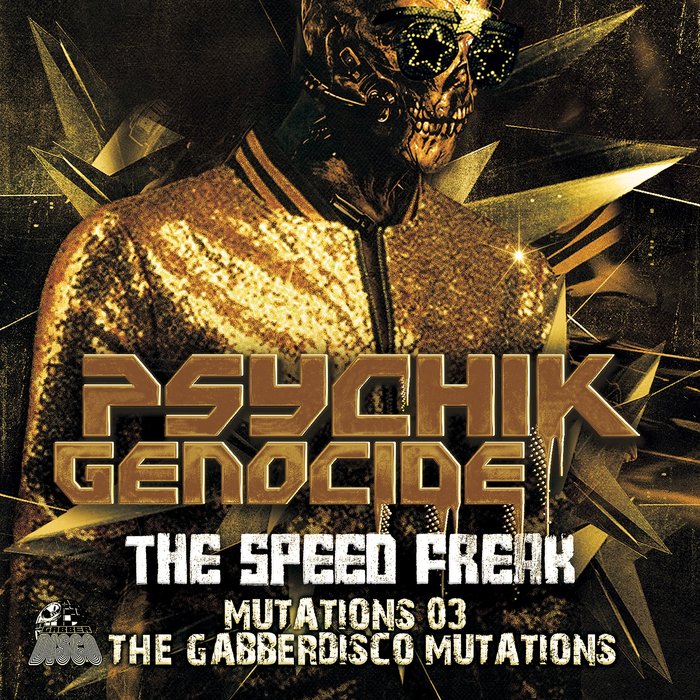 THE SPEED FREAK - Mutations 03 (The Gabberdisco Mutations)