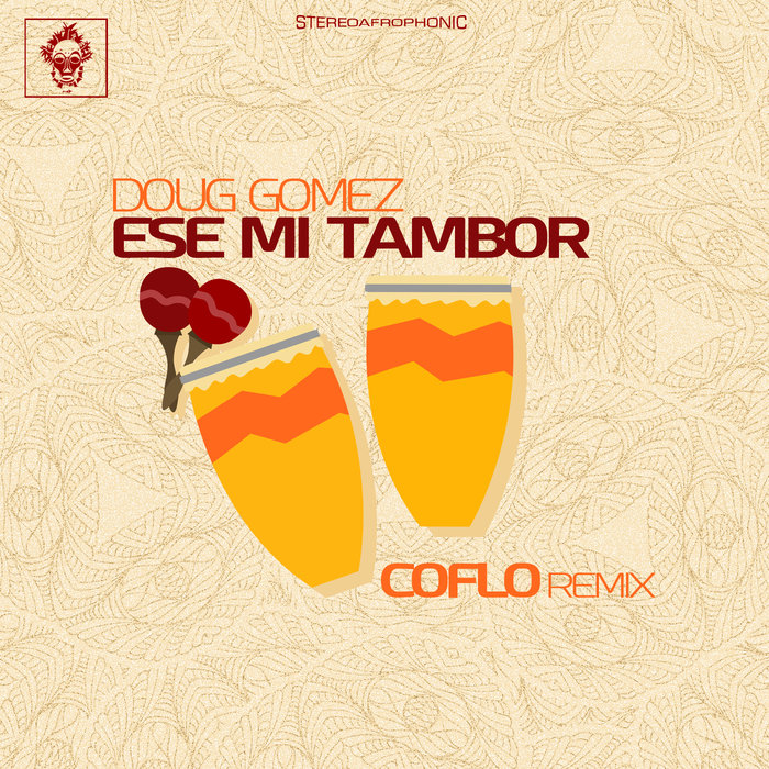 DOUG GOMEZ - Ese Mi Tambor (Coflo Remix)