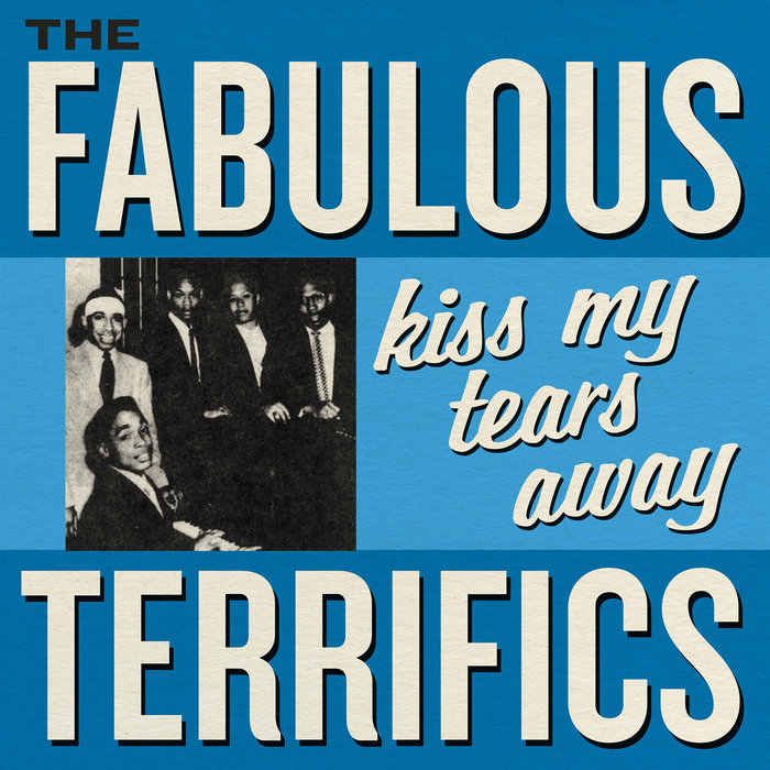 THE FABULOUS TERRIFICS - Kiss My Tears Away