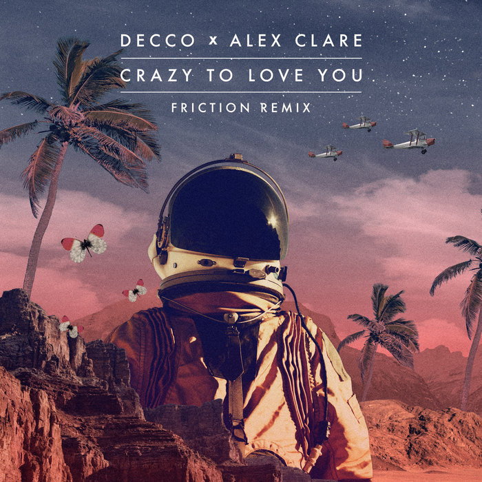 DECCO/ALEX CLARE - Crazy To Love You (Friction Remix)