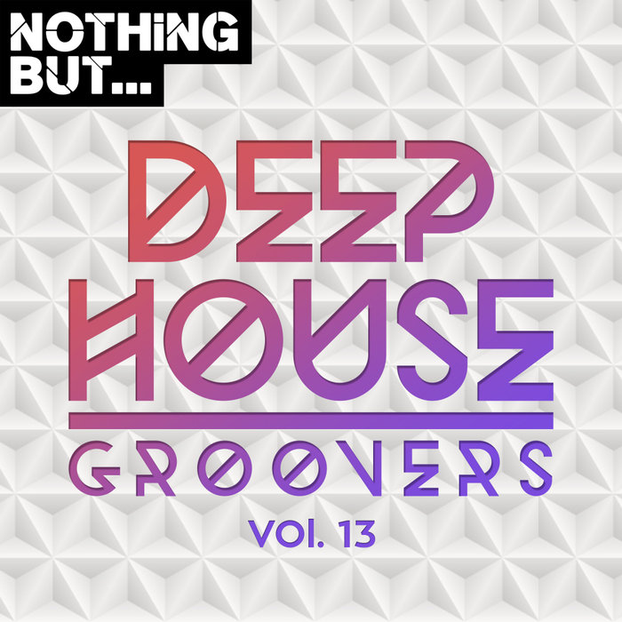 VARIOUS - Nothing But... Deep House Groovers Vol 13