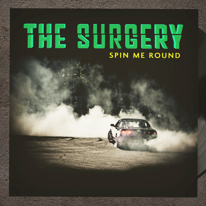 THE SURGERY - Spin Me Round
